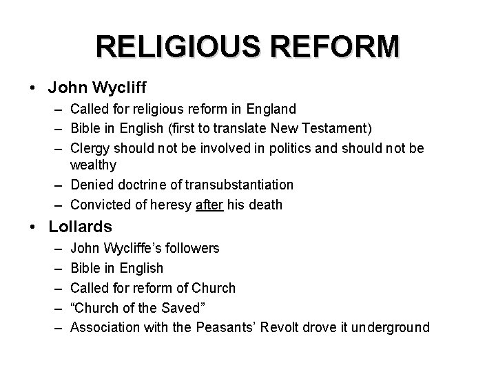 RELIGIOUS REFORM • John Wycliff – Called for religious reform in England – Bible