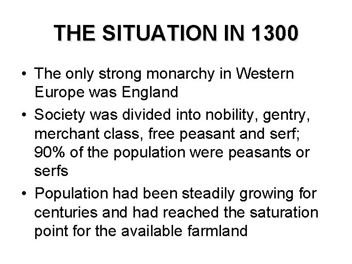 THE SITUATION IN 1300 • The only strong monarchy in Western Europe was England