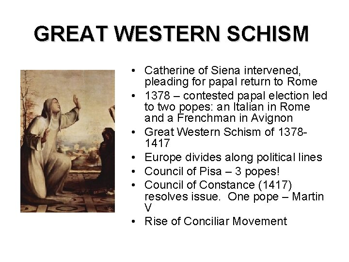 GREAT WESTERN SCHISM • Catherine of Siena intervened, pleading for papal return to Rome