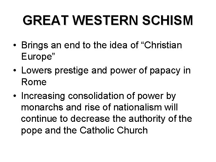 GREAT WESTERN SCHISM • Brings an end to the idea of “Christian Europe” •