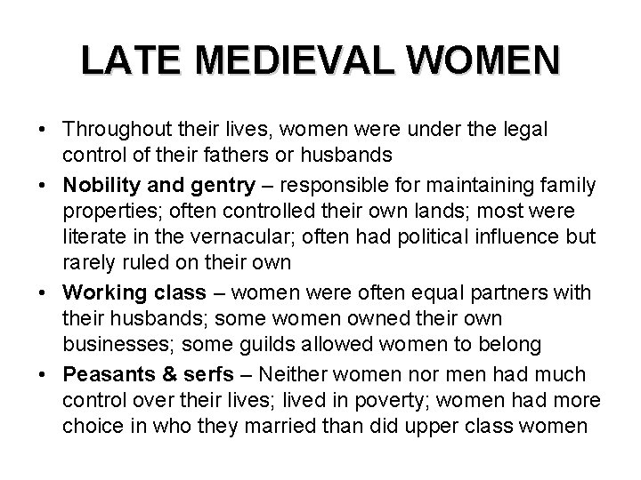 LATE MEDIEVAL WOMEN • Throughout their lives, women were under the legal control of LATE MEDIEVAL WOMEN • Throughout their lives, women were under the legal control of