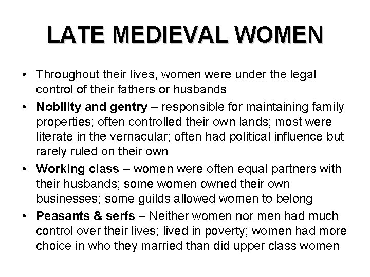 LATE MEDIEVAL WOMEN • Throughout their lives, women were under the legal control of
