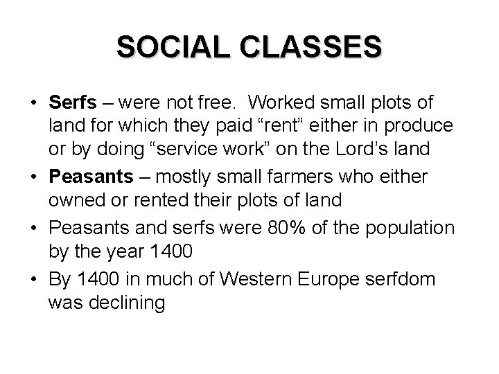 SOCIAL CLASSES • Serfs – were not free. Worked small plots of land for