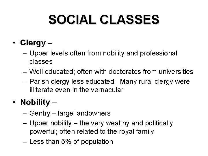 SOCIAL CLASSES • Clergy – – Upper levels often from nobility and professional classes SOCIAL CLASSES • Clergy – – Upper levels often from nobility and professional classes