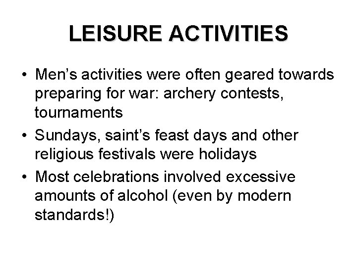 LEISURE ACTIVITIES • Men’s activities were often geared towards preparing for war: archery contests,