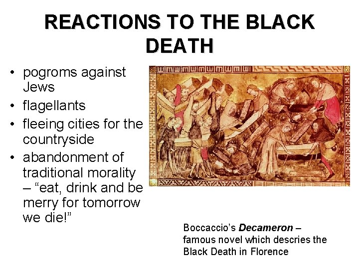 REACTIONS TO THE BLACK DEATH • pogroms against Jews • flagellants • fleeing cities REACTIONS TO THE BLACK DEATH • pogroms against Jews • flagellants • fleeing cities