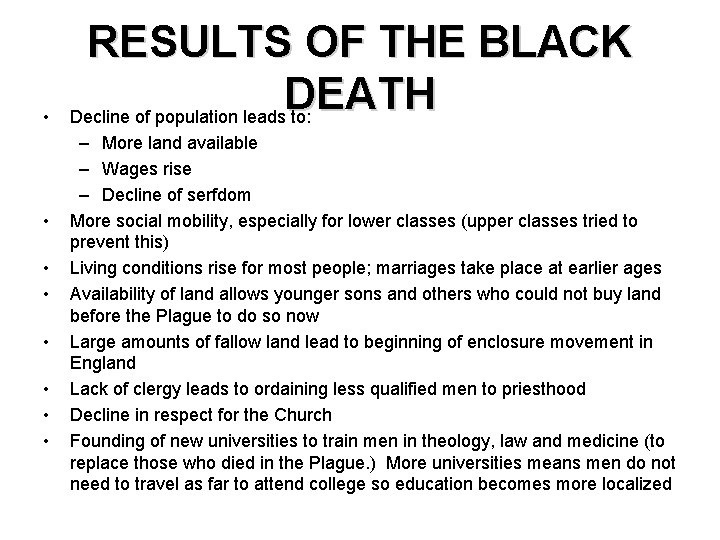  • • RESULTS OF THE BLACK DEATH Decline of population leads to: –