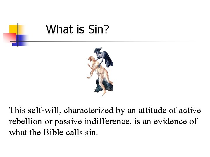 What is Sin? This self-will, characterized by an attitude of active rebellion or passive