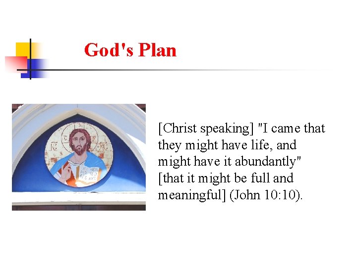 God's Plan [Christ speaking] "I came that they might have life, and might have