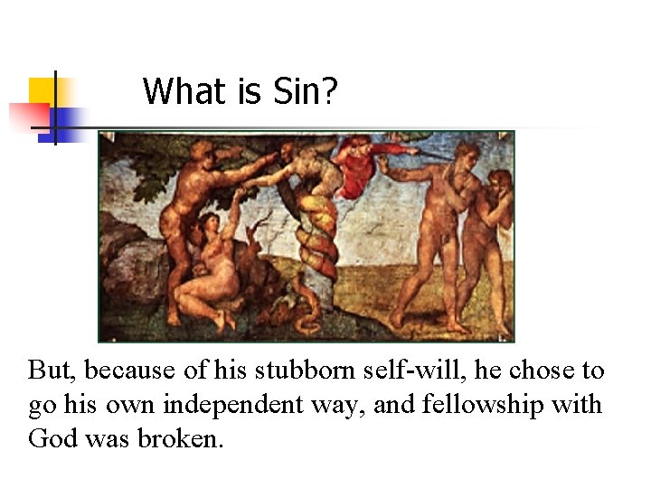 What is Sin? But, because of his stubborn self-will, he chose to go his