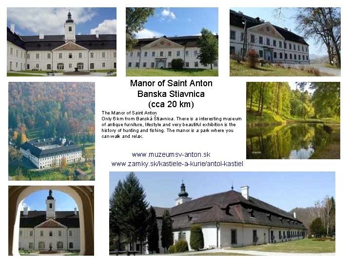 Manor of Saint Anton Banska Stiavnica (cca 20 km) The Manor of Saint Anton