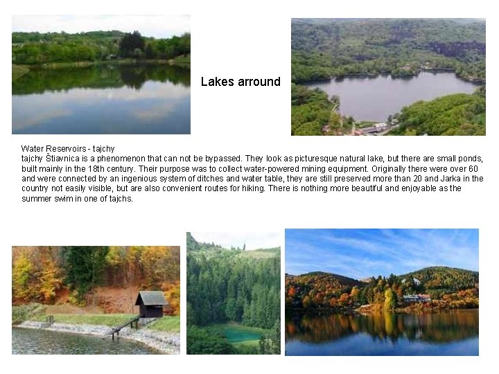 Lakes arround Water Reservoirs - tajchy Štiavnica is a phenomenon that can not be