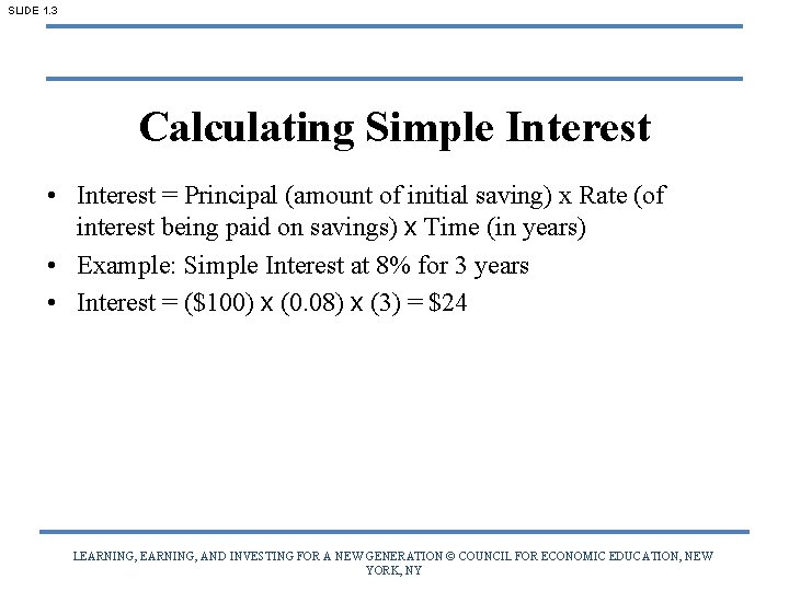 SLIDE 1. 3 Calculating Simple Interest • Interest = Principal (amount of initial saving)