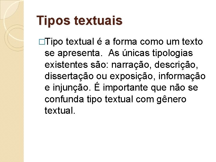 Tipos textuais �Tipo textual é a forma como um texto se apresenta. As únicas Tipos textuais �Tipo textual é a forma como um texto se apresenta. As únicas