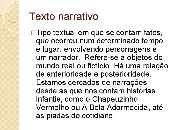 Texto narrativo �Tipo textual em que se contam fatos, que ocorreu num determinado tempo Texto narrativo �Tipo textual em que se contam fatos, que ocorreu num determinado tempo