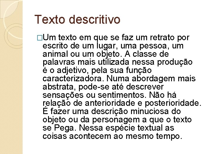 Texto descritivo �Um texto em que se faz um retrato por escrito de um Texto descritivo �Um texto em que se faz um retrato por escrito de um