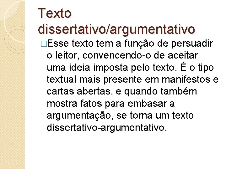 Texto dissertativo/argumentativo �Esse texto tem a função de persuadir o leitor, convencendo-o de aceitar Texto dissertativo/argumentativo �Esse texto tem a função de persuadir o leitor, convencendo-o de aceitar