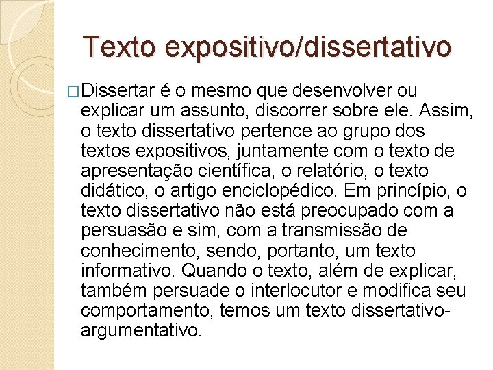 Texto expositivo/dissertativo �Dissertar é o mesmo que desenvolver ou explicar um assunto, discorrer sobre Texto expositivo/dissertativo �Dissertar é o mesmo que desenvolver ou explicar um assunto, discorrer sobre