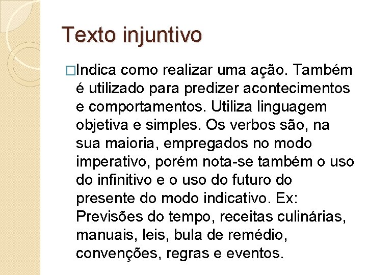 Texto injuntivo �Indica como realizar uma ação. Também é utilizado para predizer acontecimentos e Texto injuntivo �Indica como realizar uma ação. Também é utilizado para predizer acontecimentos e
