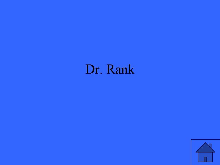 Dr. Rank Dr. Rank