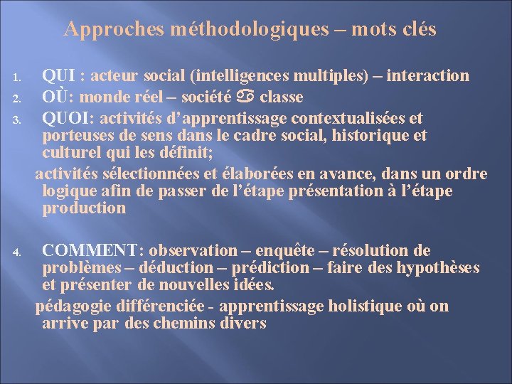 Approches méthodologiques – mots clés QUI : acteur social (intelligences multiples) – interaction 2.