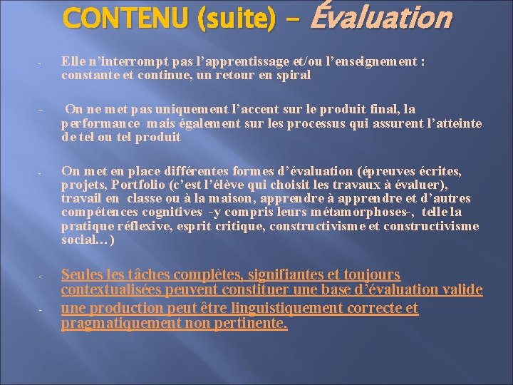 CONTENU (suite) - Évaluation - Elle n’interrompt pas l’apprentissage et/ou l’enseignement : constante et