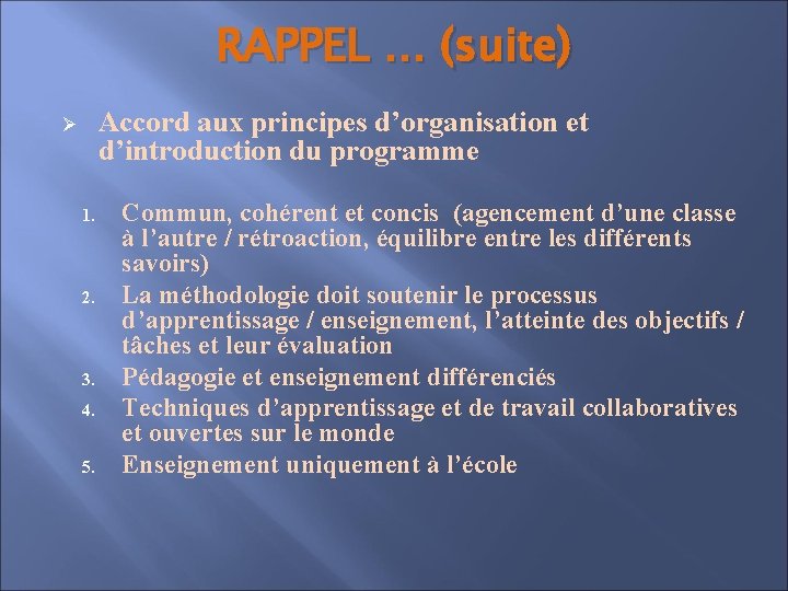 RAPPEL … (suite) Accord aux principes d’organisation et d’introduction du programme Ø 1. 2.