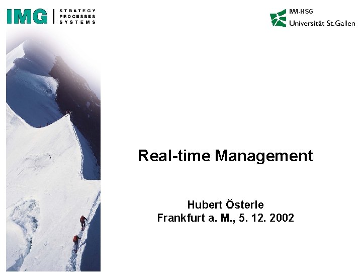 IWI-HSG Real-time Management Hubert Österle Frankfurt a. M. , 5. 12. 2002 