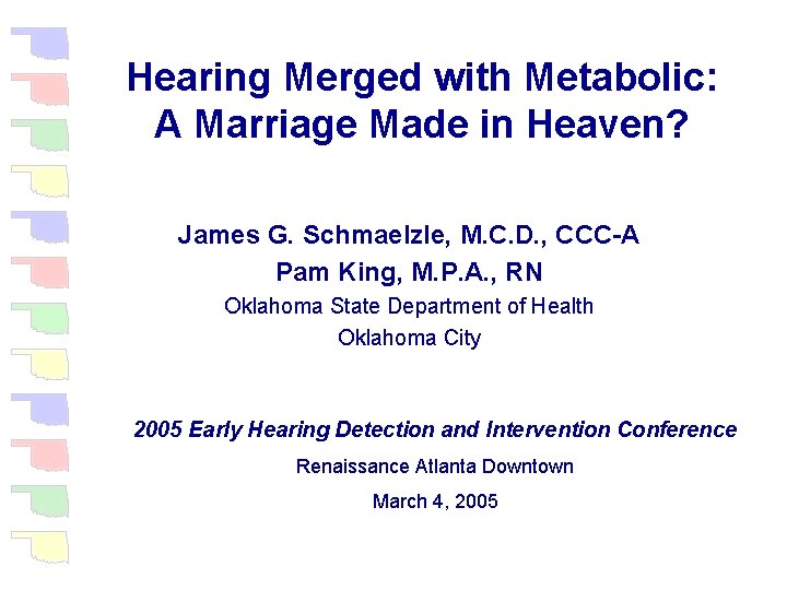 Hearing Merged with Metabolic: A Marriage Made in Heaven? James G. Schmaelzle, M. C.