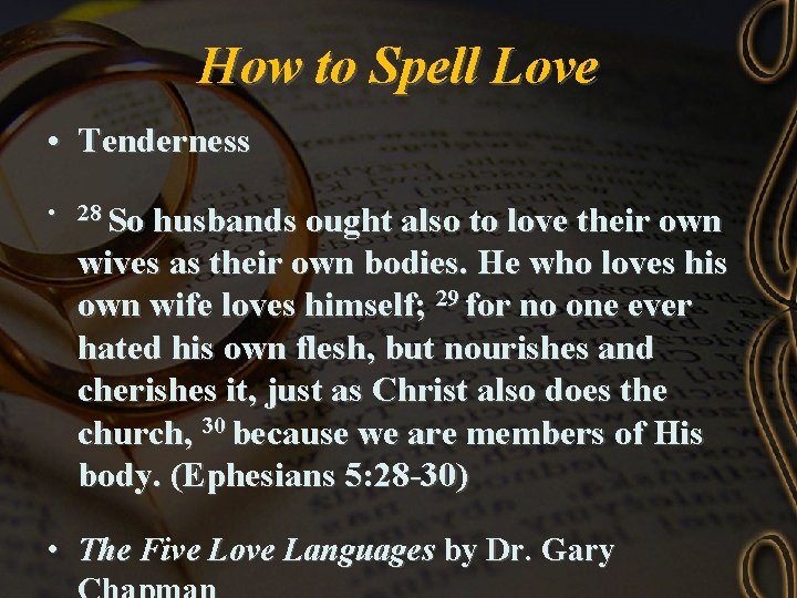 How to Spell Love • Tenderness • 28 So husbands ought also to love