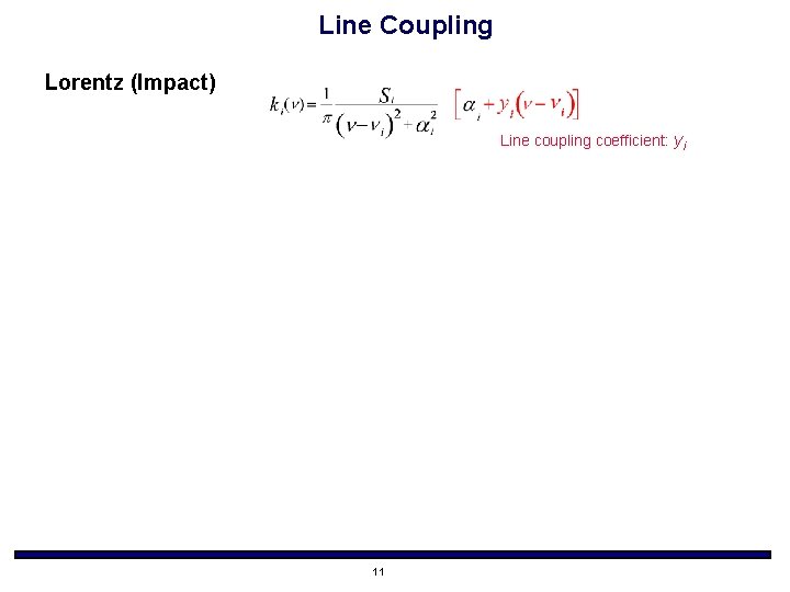 Line Coupling Lorentz (Impact) Line coupling coefficient: yi 11 