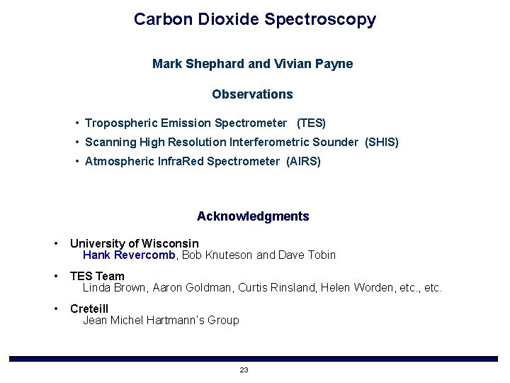 Carbon Dioxide Spectroscopy Mark Shephard and Vivian Payne Observations • Tropospheric Emission Spectrometer (TES)