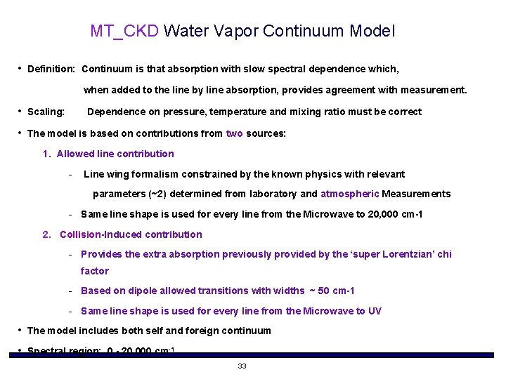 MT_CKD Water Vapor Continuum Model • Definition: Continuum is that absorption with slow spectral