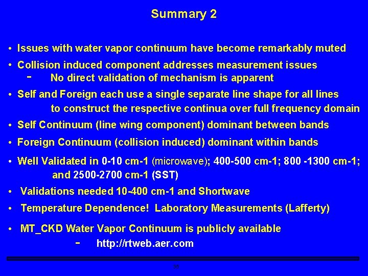 Summary 2 • Issues with water vapor continuum have become remarkably muted • Collision