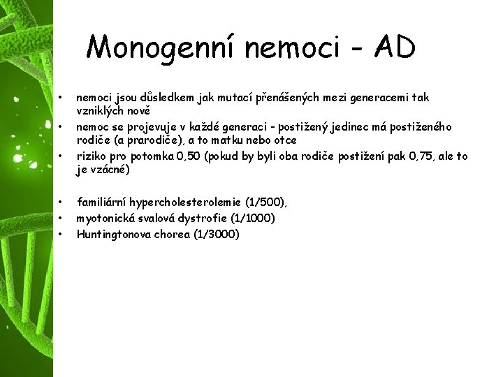Monogenní nemoci - AD • • • nemoci jsou důsledkem jak mutací přenášených mezi