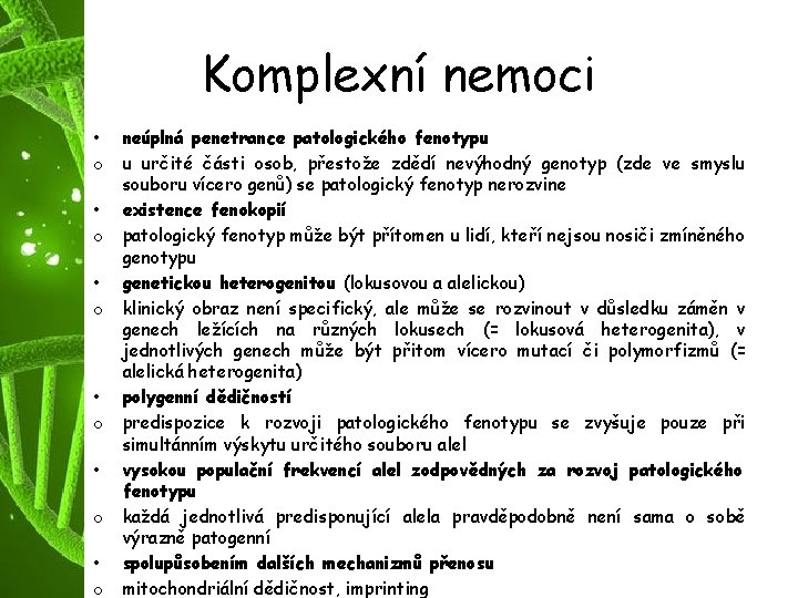 Komplexní nemoci • o • o • o neúplná penetrance patologického fenotypu u určité