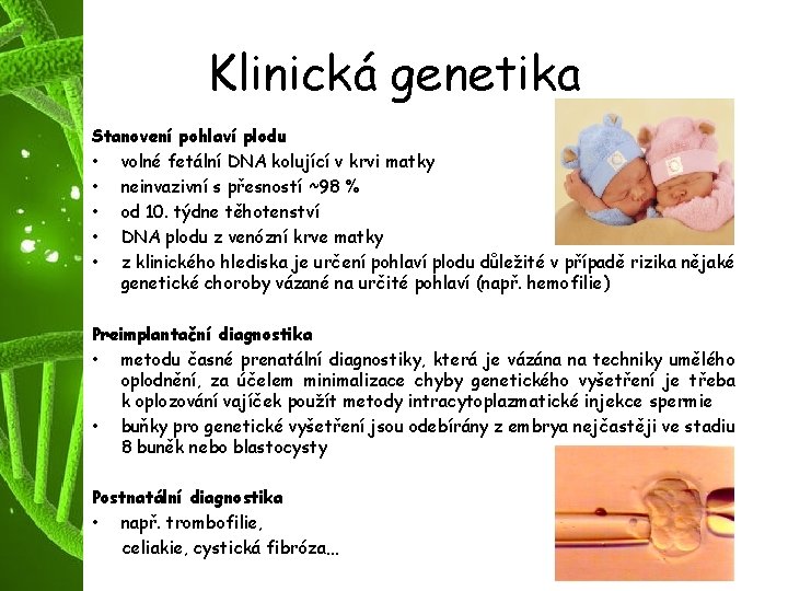 Klinická genetika Stanovení pohlaví plodu • volné fetální DNA kolující v krvi matky •