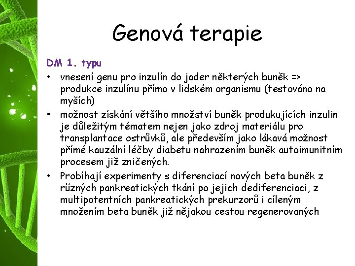 Genová terapie DM 1. typu • vnesení genu pro inzulín do jader některých buněk