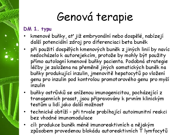 Genová terapie DM 1. typu • kmenové buňky, ať již embryonální nebo dospělé, nabízejí