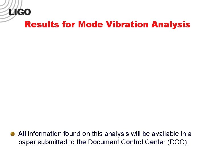 Results for Mode Vibration Analysis All information found on this analysis will be available