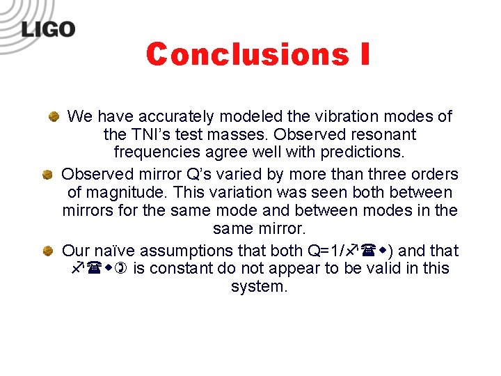 Conclusions I We have accurately modeled the vibration modes of the TNI’s test masses.