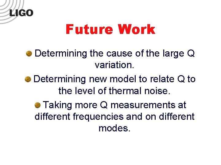 Future Work Determining the cause of the large Q variation. Determining new model to