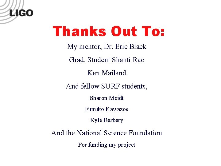 Thanks Out To: My mentor, Dr. Eric Black Grad. Student Shanti Rao Ken Mailand