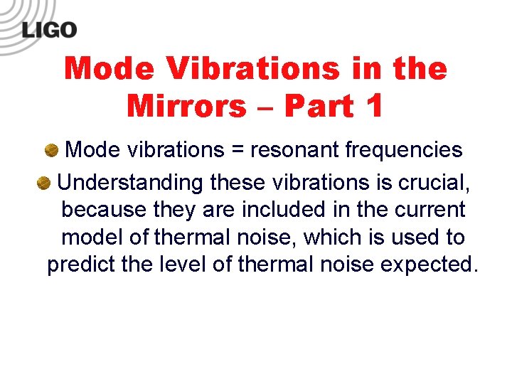 Mode Vibrations in the Mirrors – Part 1 Mode vibrations = resonant frequencies Understanding