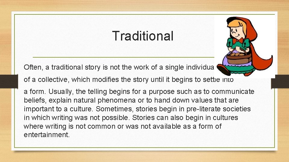 Traditional Often, a traditional story is not the work of a single individual but