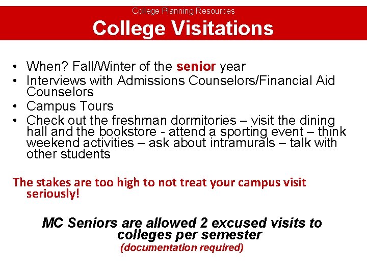 College Planning Resources College Visitations • When? Fall/Winter of the senior year • Interviews