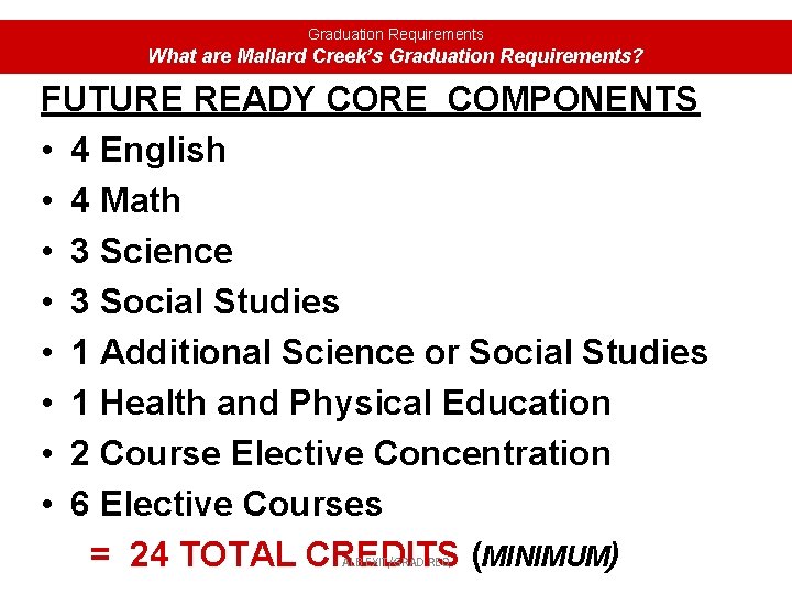 Graduation Requirements What are Mallard Creek’s Graduation Requirements? FUTURE READY CORE COMPONENTS • 4