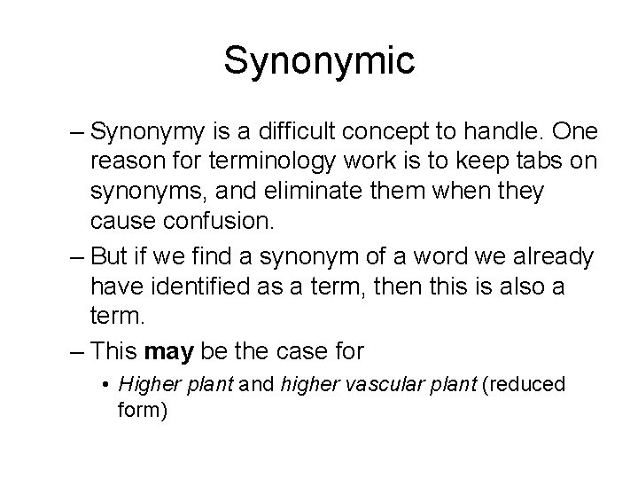 Synonymic – Synonymy is a difficult concept to handle. One reason for terminology work
