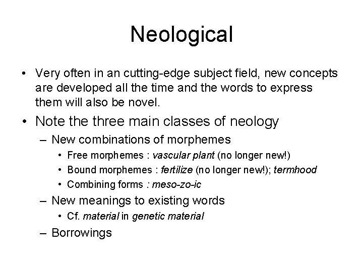 Neological • Very often in an cutting-edge subject field, new concepts are developed all