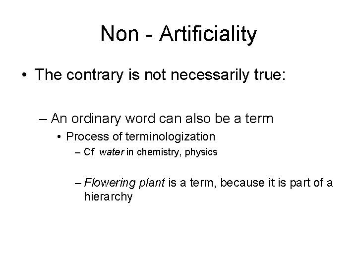 Non - Artificiality • The contrary is not necessarily true: – An ordinary word
